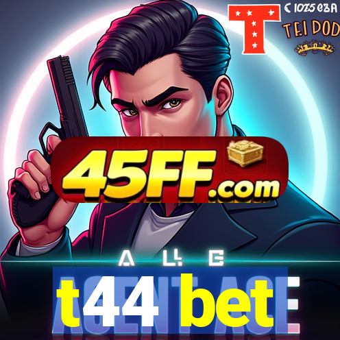 t44 bet